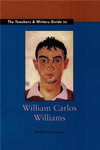 Teachers & Writers Guide to William Carlos Williams