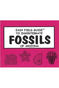 Easy Field Guide to Invertebrate Fossils of Arizona (Uk)