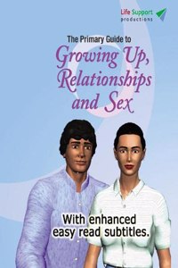 Primary Guide to Growing Up, Relationships and Sex