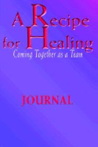 Recipe for Healing, Coming Together as a Team Journal