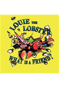Louie the Lobster in What Is a Friend?