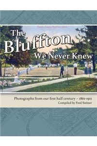Bluffton We Never Knew