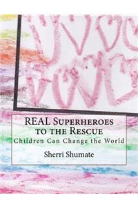Real Superheroes to the Rescue
