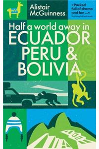 Off the beaten track across Ecuador, Peru and Bolivia