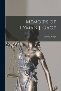 Memoirs of Lyman J. Gage