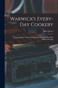Warwick's Every-day Cookery [microform]