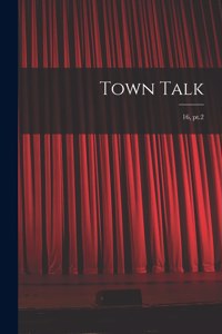 Town Talk; 16, pt.2