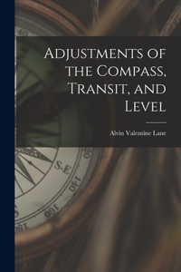 Adjustments of the Compass, Transit, and Level