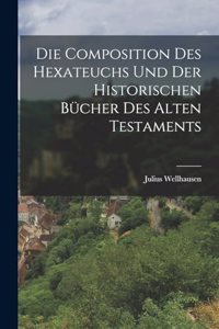 Composition Des Hexateuchs Und Der Historischen Bücher Des Alten Testaments