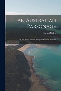 Australian Parsonage; Or, the Settler and the Savage in Western Australia