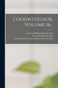 L'odontologie, Volume 16...
