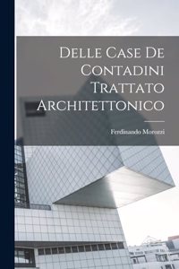 Delle Case De Contadini Trattato Architettonico