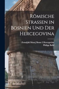 Römische Strassen in Bosnien und der Hercegovina