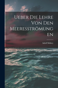 Ueber die Lehre von den Meeresströmungen