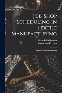 Job-shop Scheduling in Textile Manufacturing: A Study of Decision Making