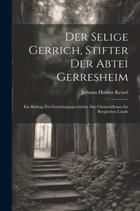 Selige Gerrich, Stifter Der Abtei Gerresheim