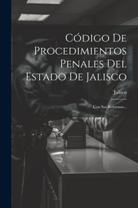 Código De Procedimientos Penales Del Estado De Jalisco