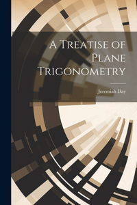 Treatise of Plane Trigonometry