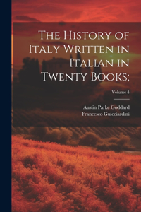 History of Italy Written in Italian in Twenty Books;; Volume 4