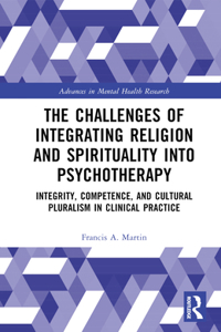 The Challenges of Integrating Religion and Spirituality into Psychotherapy