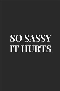 So Sassy It Hurts