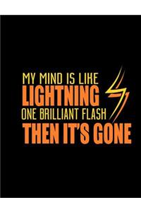 My Mind Is Like Lightning One Brilliant Flash Then It's Gone
