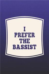 I Prefer The Bassist