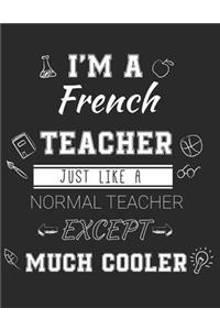I'm A French Teacher Just Like A Normal Teacher Except Much Cooler