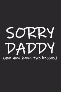 Sorry Daddy (You Now Have Two Bosses)