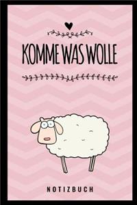 Komme Was Wolle Notizbuch