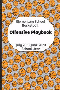 Elementary School Basketball Offensive Playbook July 2019 - June 2020 School Year: 2019-2020 Coach Schedule Organizer For Teaching Fundamentals Practice Drills, Strategies, Offense Defense Skills, Development Training and Leadershi