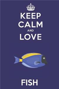 Keep Calm And Love Fish