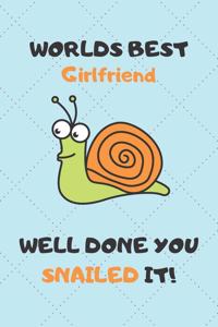 Worlds Best Girlfriend Well Done You Snailed It!