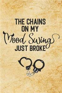The Chains On My Mood Swing Just Broke