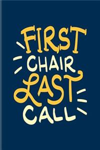 First Chair Last Call