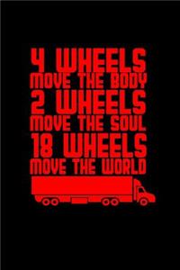 4 wheels move the body 2 wheels move the soul 18 wheels move the world