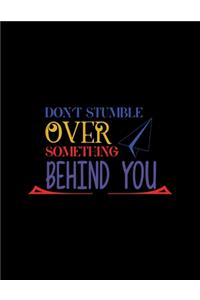 Don't Stumble Over Something Behind You