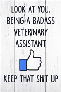 Look at You, Being a Badass Veterinary Assistant Keep That Shit Up