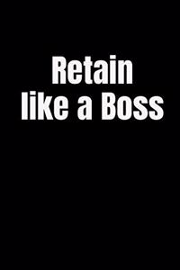 Retain Like a Boss