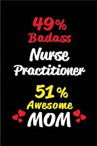 49% Badass Nurse Practitioner 51 % Awesome Mom