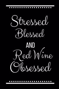 Stressed Blessed Red Wine Obsessed