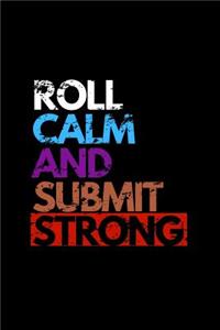 Roll Calm and Submit Strong