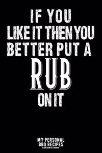 If You Like It Then You Better Put A Rub On It