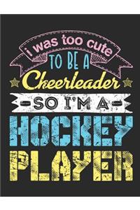 I Was Too Cute to Be a Cheerleader So I'm a Hockey Player