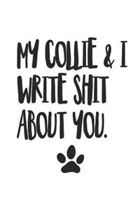 My Collie and I Write Shit About You