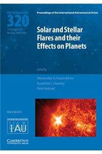 Solar and Stellar Flares and their Effects on Planets (IAU S320)