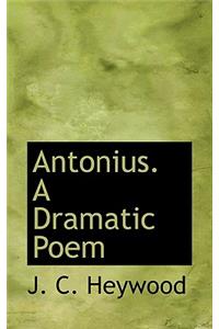 Antonius. a Dramatic Poem