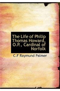 The Life of Philip Thomas Howard, O.P., Cardinal of Norfolk