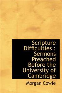 Scripture Difficulties: Sermons Preached Before the University of Cambridge