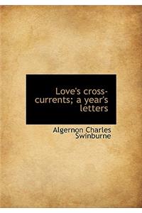 Love's Cross-Currents; A Year's Letters